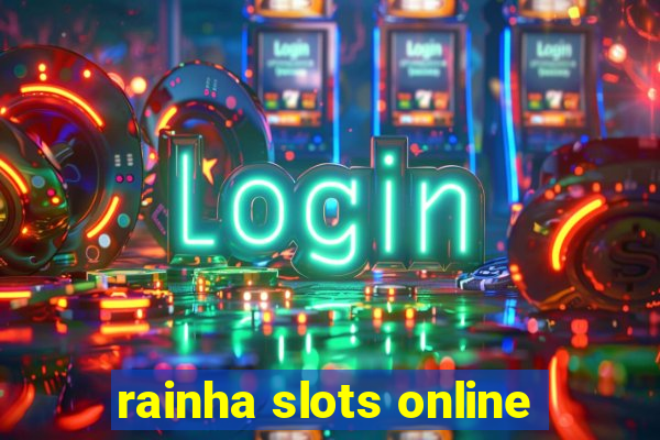 rainha slots online